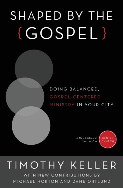 Book cover of: Shaped by the Gospel. By: Timothy J. Keller