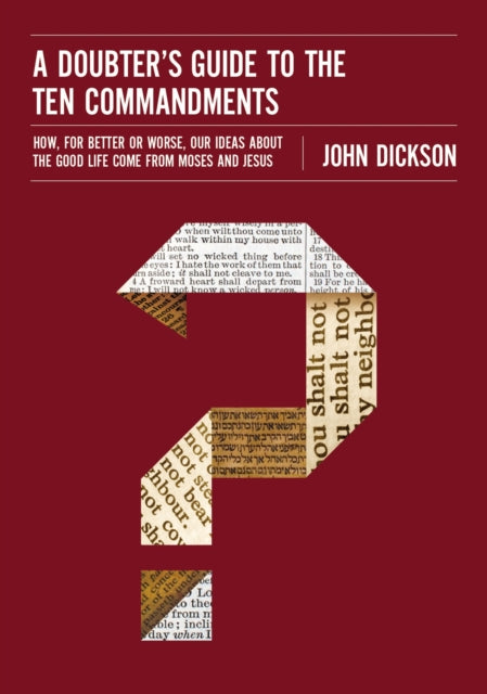 Book cover of: Doubter's Guide to the Ten Commandments. By: John Dickson