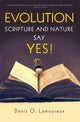 Book cover of: Evolution: Scripture and Nature Say Yes. By: Denis Lamoureux