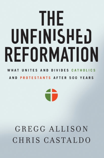 Book cover of: Unfinished Reformation. By: Gregg Allison