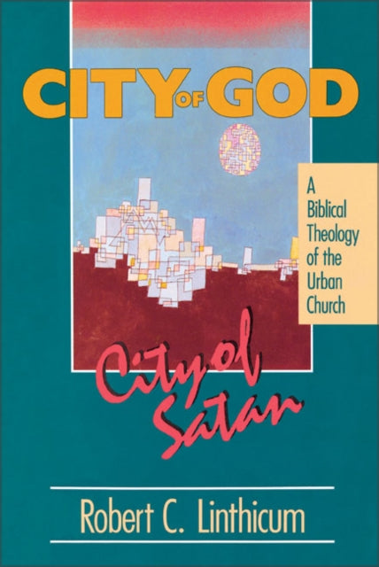 Book cover of: City of God, City of Satan. By: Robert C. Linthicum