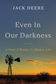 Book cover of: Even in Our Darkness. By: Jack S. Deere