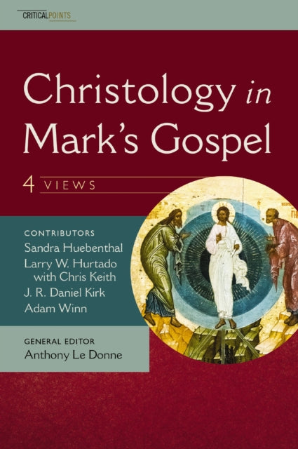 Book cover of: Christology in Mark's Gospel: Four Views. By: J. R. Daniel Kirk