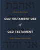 Book cover of: Old Testament Use of Old Testament. By: Gary Edward Schnittjer