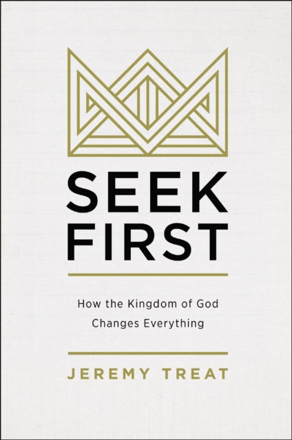 Book cover of: Seek First. By: Jeremy R. Treat