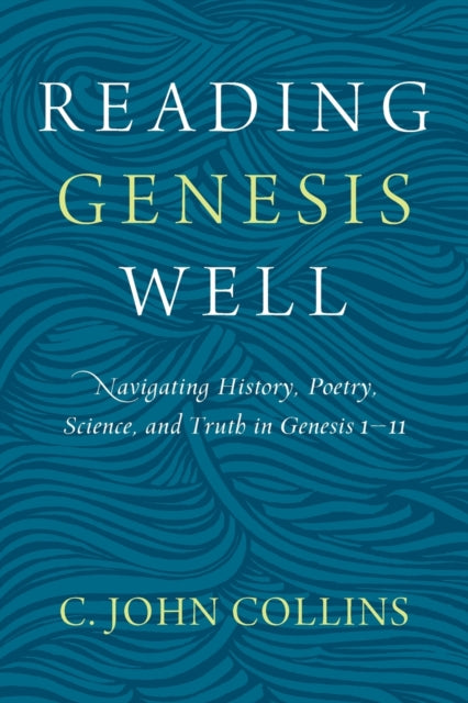 Book cover of: Reading Genesis Well. By: C. John Collins