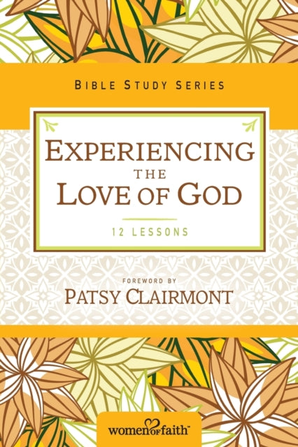 Book cover of: Experiencing the Love of God. By: Women of Faith