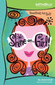 Book cover of: Shine On, Girl!. By: Kristi Holl