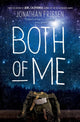 Book cover of: Both of Me. By: Jonathan Friesen