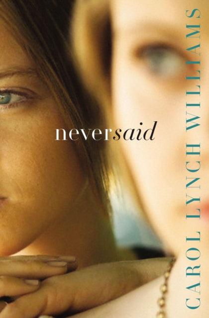 Book cover of: Never Said. By: Carol Lynch Williams