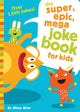 Book cover of: Super, Epic, Mega Joke Book for Kids