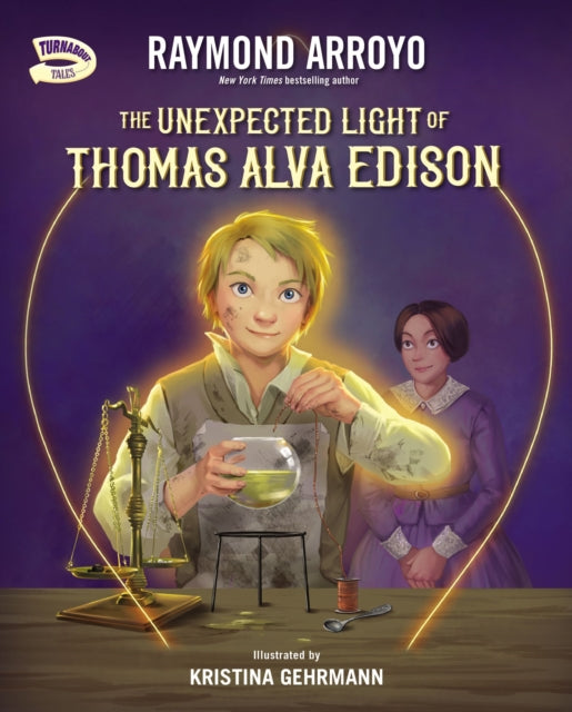 Book cover of: Unexpected Light of Thomas Alva Edison. By: Raymond Arroyo