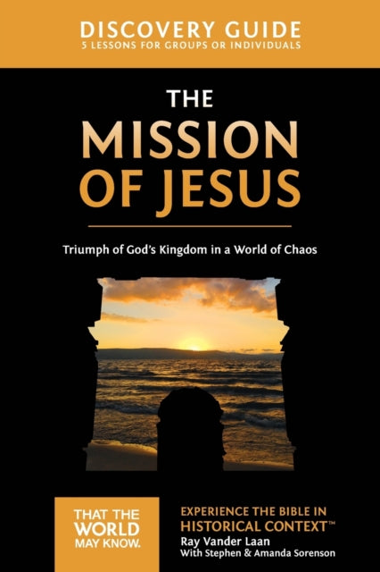 Book cover of: Mission of Jesus Discovery Guide. By: Ray Vander Laan