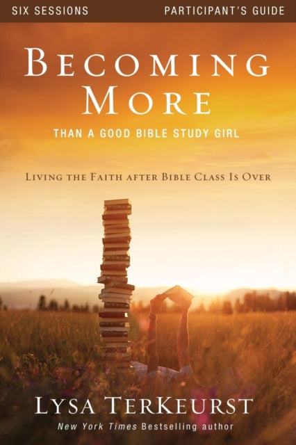 Book cover of: Becoming More Than a Good Bible Study Girl Participant's Guide. By: Lysa TerKeurst