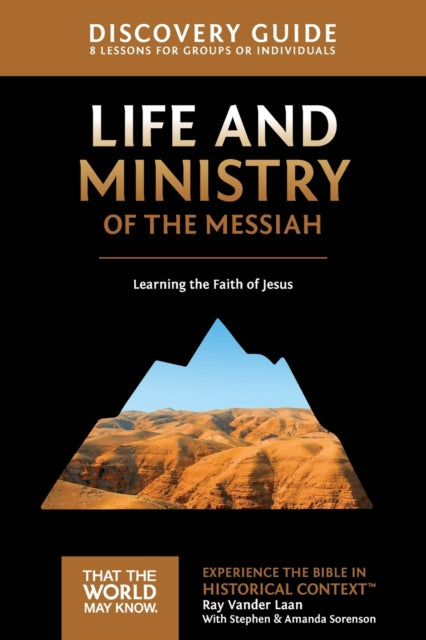 Book cover of: Life and Ministry of the Messiah Discovery Guide. By: Ray Vander Laan