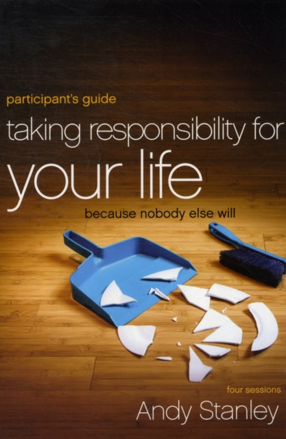 Book cover of: Taking Responsibility for Your Life Bible Study Participant's Guide
