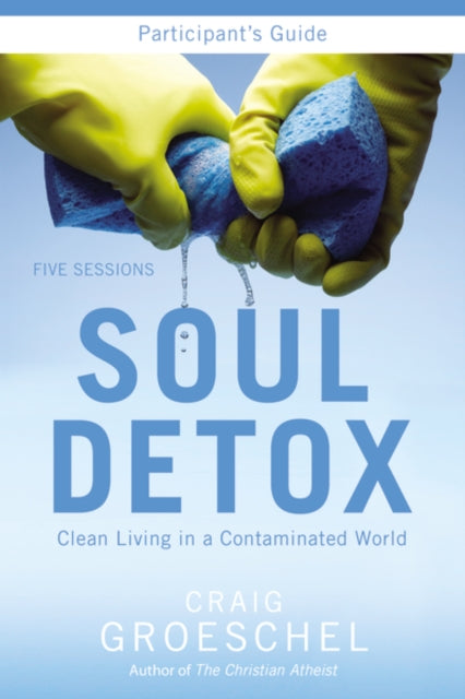 Book cover of: Soul Detox Bible Study Participant's Guide. By: Craig Groeschel