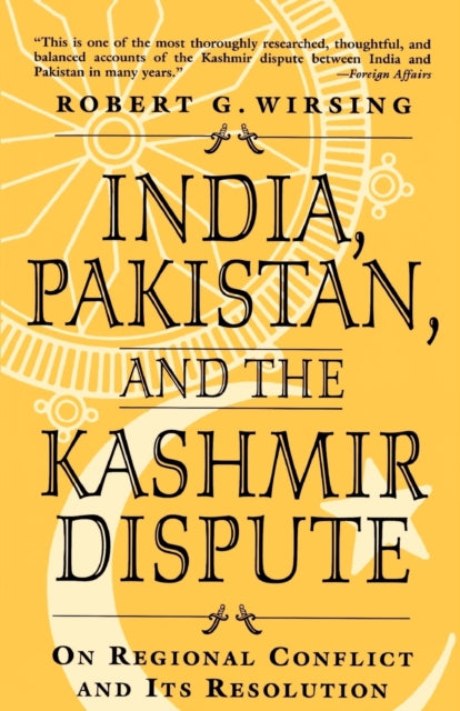 Book cover of: India, Pakistan, and the Kashmir Dispute. By: Robert G. Wirsing
