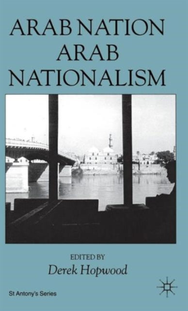 Book cover of: Arab Nation, Arab Nationalism. By: Derek Hopwood