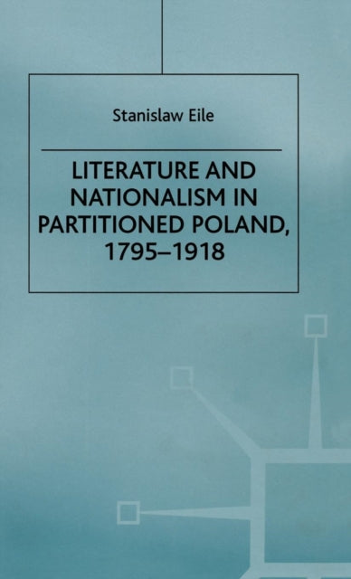 Book cover of: Literature and Nationalism in Partitioned Poland, 1795-1918