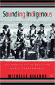 Book cover of: Sounding Indigenous. By: Michelle Bigenho