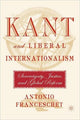 Book cover of: Kant and Liberal Internationalism. By: Antonio Franceschet