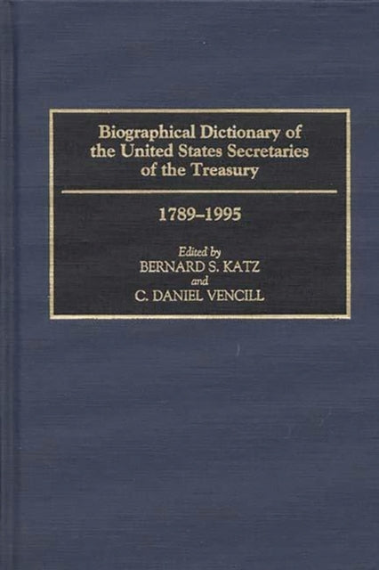 Book cover of: Biographical Dictionary of the United States Secretaries of the Treasury, 1789-1995