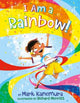 Book cover of: I Am a Rainbow!. By: Mark Kanemura