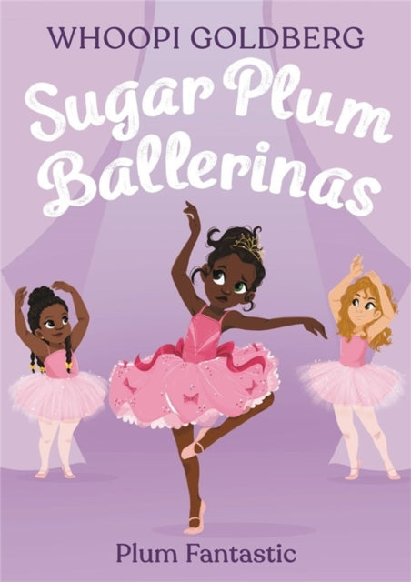 Book cover of: Sugar Plum Ballerinas: Plum Fantastic. By: Whoopi Goldberg