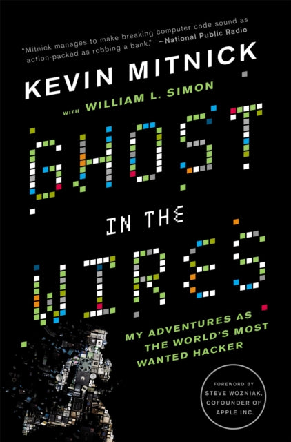 Ghost In The Wires, My Adventures as the World's Most Wanted Hacker 9780316212182 Kevin Mitnick;William L. Simon