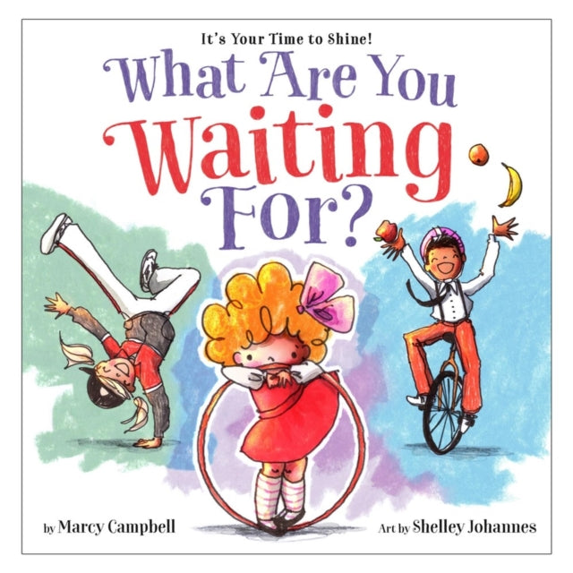 Book cover of: What Are You Waiting For?. By: Marcy Campbell