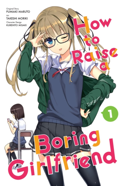 Book cover of: How To Raise a Boring Girlfriend, Vol. 1. By: Moriki Takeshi