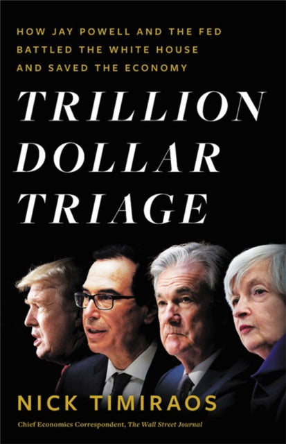 Book cover of: Trillion Dollar Triage. By: Nick Timiraos