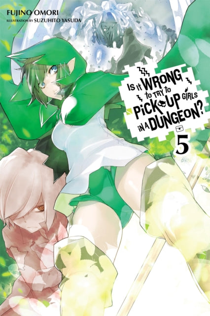 Book cover of: Is It Wrong to Try to Pick Up Girls in a Dungeon?, Vol. 5 (Novel). By: 大森藤ノ