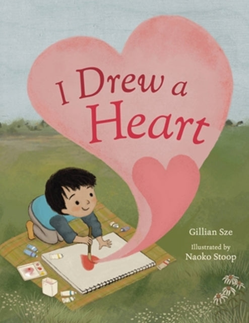 Book cover of: I Drew a Heart. By: Gillian Sze
