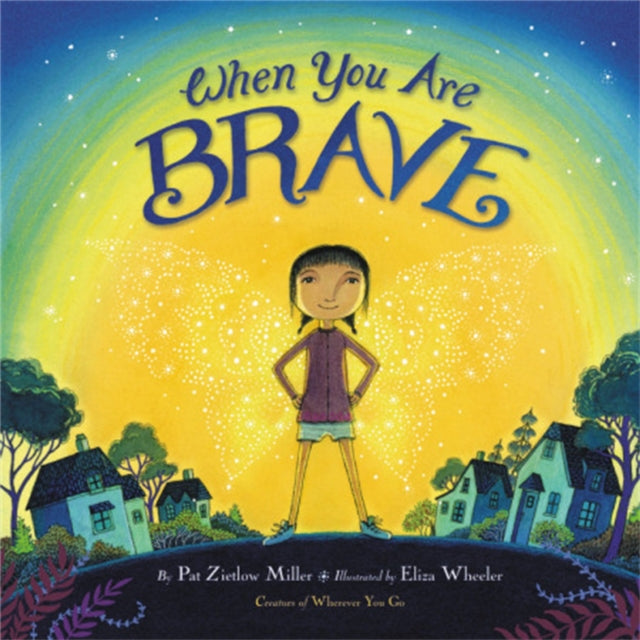 Book cover of: When You Are Brave. By: Pat Zietlow Miller