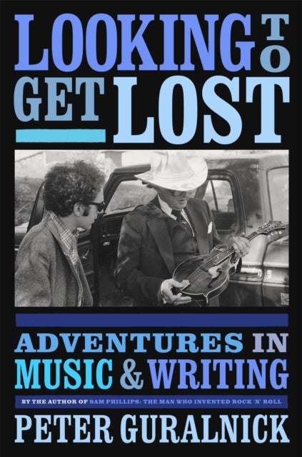 Book cover of: Looking To Get Lost. By: Peter Guralnick