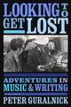 Book cover of: Looking To Get Lost. By: Peter Guralnick