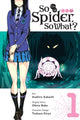 Book cover of: So I'm a Spider, So What?, Vol. 1 (manga). By: Asahiro Kakashi