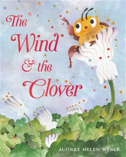 Book cover of: The Wind & the Clover. By: Audrey Helen Weber