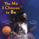 Book cover of: The Me I Choose To Be. By: Natasha Anastasia Tarpley