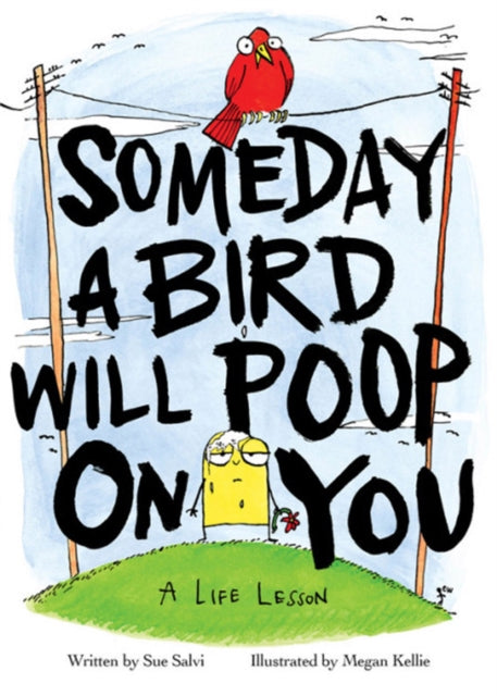 Book cover of: Someday a Bird Will Poop On You. By: Sue Salvi