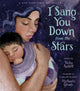 Book cover of: I Sang You Down from the Stars. By: Tasha Spillett-Sumner