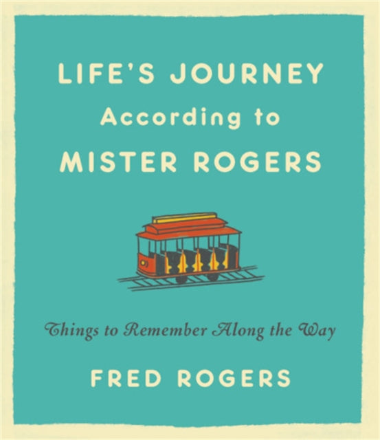 Book cover of: Life's Journeys According to Mister Rogers (Revised). By: Fred Rogers