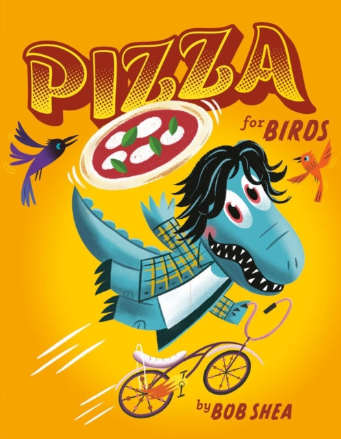 Book cover of: Pizza for Birds. By: Bob Shea