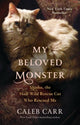 Book cover of: My Beloved Monster. By: Caleb Carr
