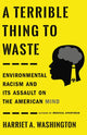 Book cover of: A Terrible Thing to Waste. By: Harriet A. Washington