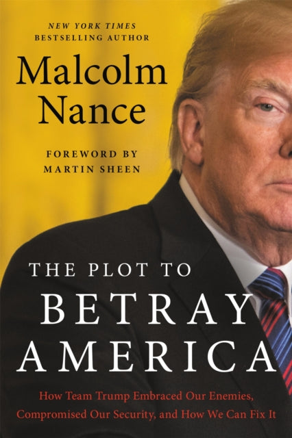 Book cover of: The Plot to Betray America. By: Malcolm Nance
