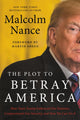 Book cover of: The Plot to Betray America. By: Malcolm Nance