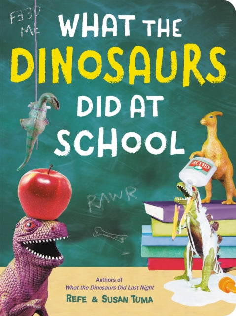 Book cover of: What The Dinosaurs Did At School. By: Refe Tuma